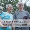 Your Age Does Not Matter: Better Balance