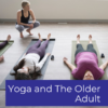 Teaching Yoga To Older Adults